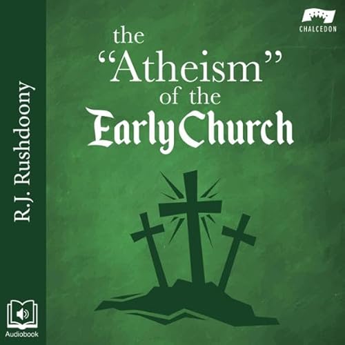 The Atheism of the Early Church Audiolivro Por R.J. Rushdoony capa