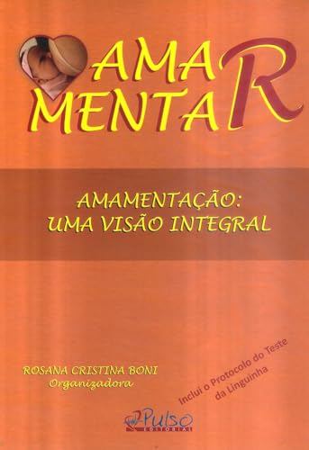Amamentação: uma visão integral – Inclui teste da linguinha: