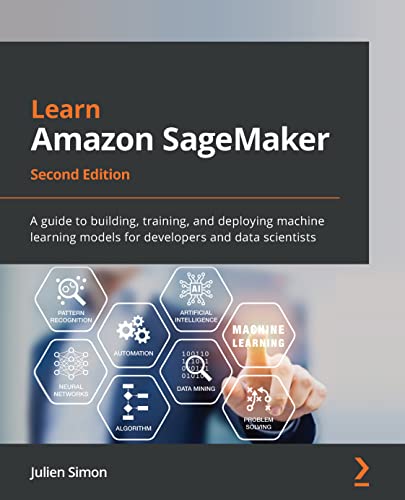 Learn Amazon SageMaker: A guide to building, training, and deploying machine learning models for developers and data scientists, 2nd Edition (English Edition)