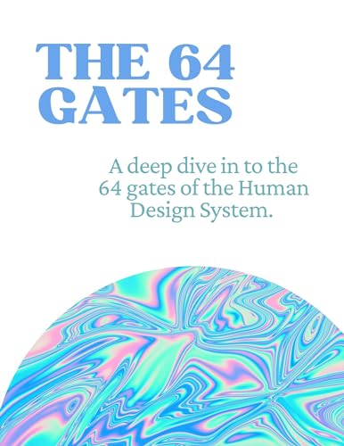 The 64 Gates of the Human Design and I-Ching System (English Edition)