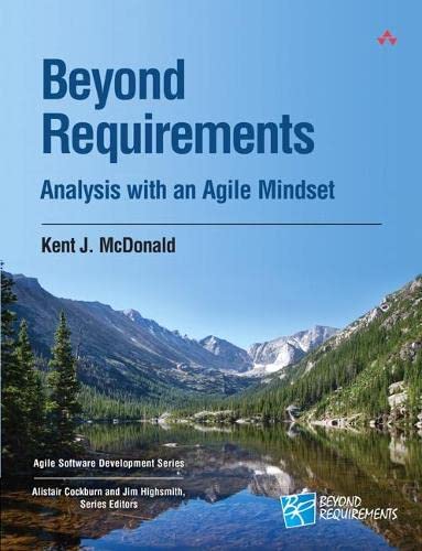 Beyond Requirements: Analysis with an Agile Mindset (Agile Software Development Series)