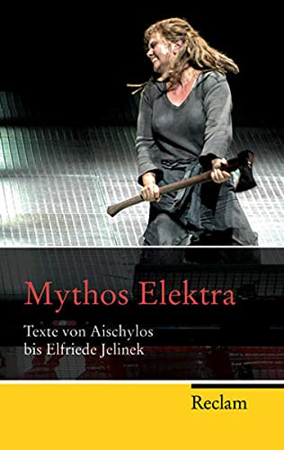 Mythos Elektra: Texte von Aischylos bis Elfriede Jelinek (Reclam Taschenbuch)