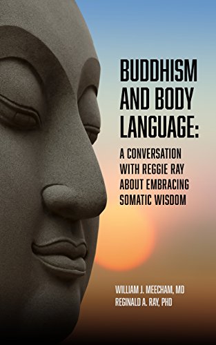 Buddhism And Body Language A Conversation With Reggie Ray About Embracing Somatic Wisdom Kindle Edition By Meecham Md Will Ray Ph D Reggie Health Fitness Dieting Kindle Ebooks Amazon Com