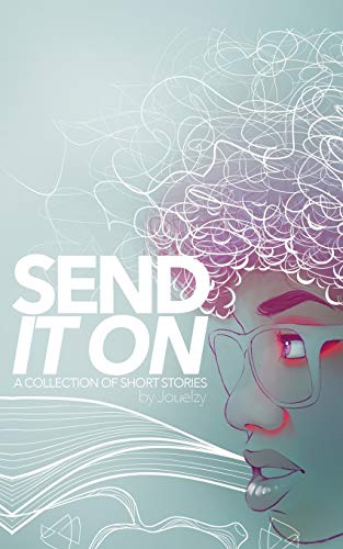 Send It On: A collection of short stories.