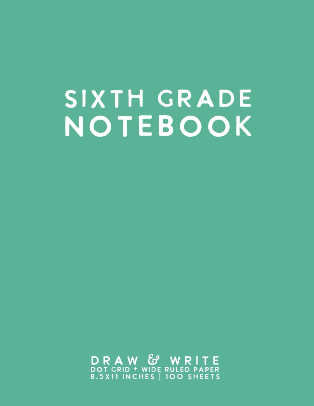 Sixth Grade Notebook: Teal Softcover Wide Ruled Composition Journal by schoolnest