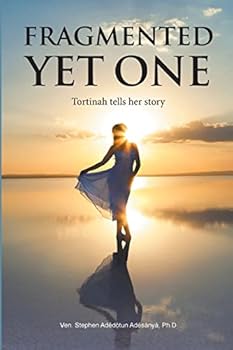 Paperback Fragmented Yet One: Tortinah tells her story Book