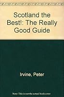Scotland the Best!: The Really Good Guide 1851585036 Book Cover