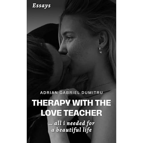 THERAPY WITH THE LOVE TEACHER … ALL I NEEDED FOR A BEAUTIFUL LIFE Audiolibro Por Adrian Gabriel Dumitru arte de portad