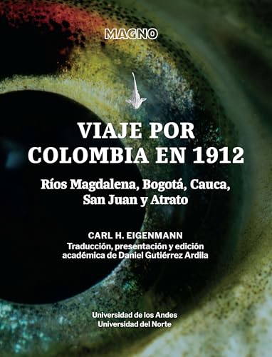 Viaje por Colombia 1912: Ríos Magdalena, Bogotá, Cauca, San Juan y Atrato