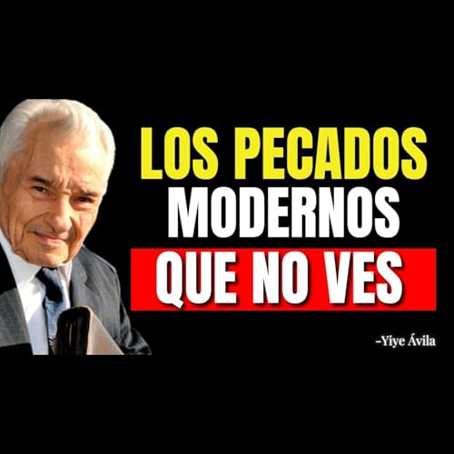 Los 5 pecados modernos que parecen inofensivos pero destruyen tu fe, Seg&uacute;n la BIBLIA - Predicas Cristianas Podcast Por  arte de portada