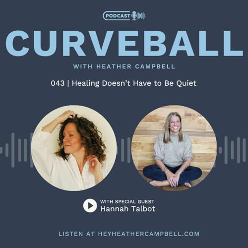 『Healing Doesn&rsquo;t Have to Be Quiet with Hannah Talbot | 043』のカバーアート