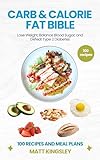 Carb & Cals Fat Bible: Lose Weight, Balance Blood Sugar, and Defeat Type 2 Diabetes (English Edition)
