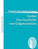 Undine /Eine Geschichte Vom Galgenmännlein