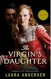 The Virgin's Daughter: A Tudor Legacy Novel