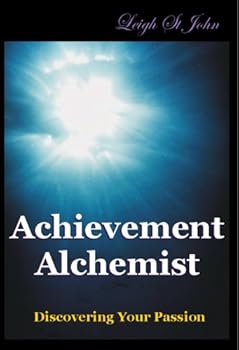 Perfect Paperback The Achievement Alchemist - Discovering Your Passion Book