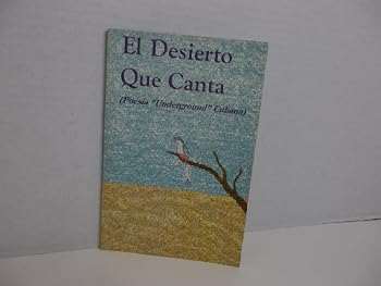 Paperback El Desierto que canta: Poesi´a "underground" cubana (Spanish Edition) [Spanish] Book