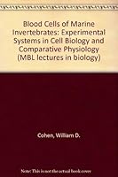 Blood Cells of Marine Invertebrates: Experimental Systems in Cell Biology and Comparative Physiology (MBL lectures in biology) 0845122053 Book Cover