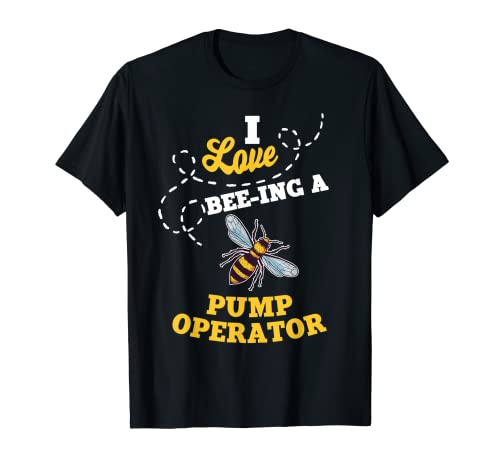 I Love Bee-Ing A Pump Operator Honey Bee Job Beruf T-Shirt