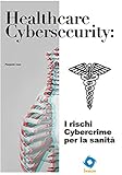 Healthcare Cybersecurity: i rischi Cybercrime per la sanità