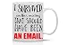 I Survived Another Meeting That Should Have Been An Email Mug- Funny Sarcastic Mug - 11OZ Coffee Mug - Funny Sarcastic Coffee Mug - Funny Office Mug - By AW Fashions