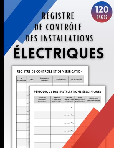 livre Registre de Contrôle des Installations Électriques: Suivi des inspections, anomalies et mesures correctives – Conforme à la réglementation | Permet de ... contrôles périodiques | Format A4 – 120 pages