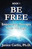 Be Free: Empowering Messages from The Light