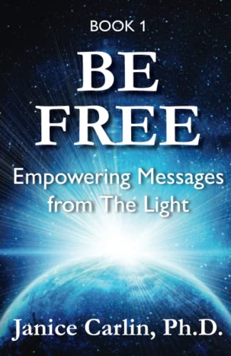 Be Free: Empowering Messages from The Light