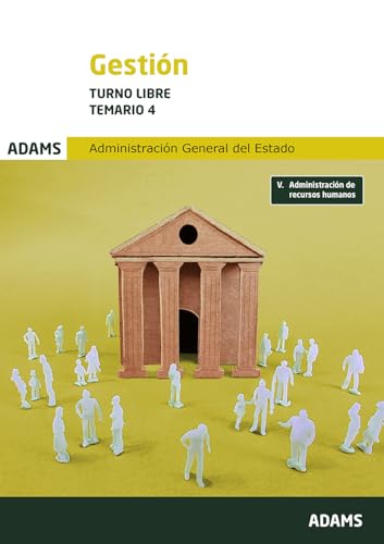 Temario 4 Gestión de la Administración del Estado. Turno libre (OPOSICIONES) Temario 4 Gestión de la Administración del Estado. Turno libre (OPOSICIONES)