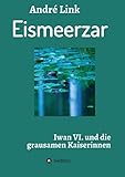  Eismeerzar: Iwan VI. und die grausamen Kaiserinnen