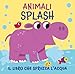 Animali Splash. Il Libro Che Spruzza Acqua. Ediz. A Colori - 3