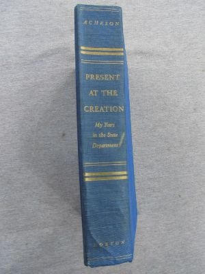 PRESENT AT THE CREATION. My Years in the State ... B007OM1OFW Book Cover