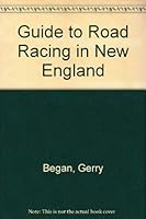 The Guide to Road Racing in New England: with Exclusive Road Race Rating System 0942052021 Book Cover