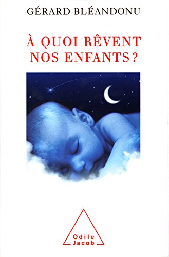 Amazon Com A Quoi Revent Nos Enfants French Edition Ebook Bleandonu Gerard Kindle Store