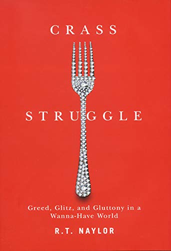 Buy Crass Struggle: Greed,Glitz, And Gluttony In A Wanna-Have World — BookShops.in