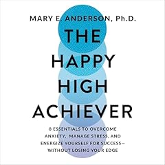 The Happy High Achiever Audiolibro Por Mary E Anderson Ph.D Ph.D arte de portada