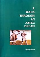 A Walk Through An Aztec Dream 0970566220 Book Cover