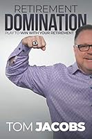 Retirement Domination: Play to Win With Your Retirement 173258933X Book Cover