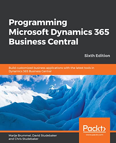 Programming Microsoft Dynamics 365 Business Central: Build customized business applications with the latest tools in Dynamics 365 Business Central, 6th Edition (English Edition)