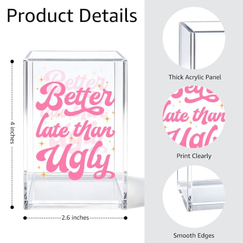 Image of Better Late Than Ugly Acrylic Cosmetic Organizer Pen Holder, Women Empowerment Acrylic Desk Holder Cup for Pen Pencil, Humorous Office Gifts for Women Coworker Makeup Lover Feminism