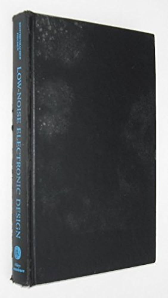 Low-Noise Electronic Design: Motchenbacher, C. D., Fitchen, F. C. Low-Noise Electronic Design: Motchenbacher, C. D., Fitchen, F. C.