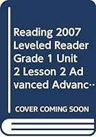 Reading 2007 Leveled Reader Grade 1 Unit 2 Lesson 2 Advanced Advanced 0328131652 Book Cover