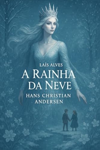 A rainha da neve: Edição e Adaptação por Laís Alves