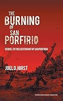 The Burning of San Porfirio: Sequel to the Lieutenant of San Porfirio 1491785187 Book Cover