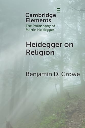Heidegger on Religion (Elements in the Philosophy of Martin Heidegger)