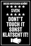 Sven - Don't touch it sonst klatscht it!: Lustiges Personalisiertes Notizbuch A5 I 120 Seiten I Klassisch & Elegant In Schwarz I Das perfekte, individuelle Geschenk für Familie, Freunde, Kollegen