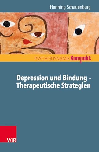 Depression und Bindung - Therapeutische Strategien (Psychodynamik kompakt)