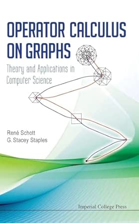 OPERATOR CALCULUS ON GRAPHS: THEORY AND APPLICATIONS IN COMPUTER SCIENCE OPERATOR CALCULUS ON GRAPHS: THEORY AND APPLICATIONS IN COMPUTER SCIENCE book cover