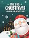 The Big Christmas Coloring and Activity Book for Kids: Coloring pages ,Mazes, How to Draw , Word search , Puzzles. Etc Ages 4-8