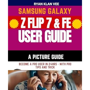 Samsung Galaxy Z Flip 7 & FE User Guide: Comprehensive Step By Step Manual Instructions WITH PICTURES to Master your Mobile Device (English Edition)