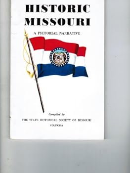 Historic Missouri. A Pictorial Narrative